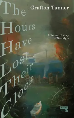 Las horas han perdido su reloj: La política de la nostalgia - The Hours Have Lost Their Clock: The Politics of Nostalgia