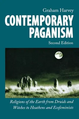 Paganismo contemporáneo: Religiones de la Tierra, de druidas y brujas a paganos y ecofeministas - Contemporary Paganism: Religions of the Earth from Druids and Witches to Heathens and Ecofeminists