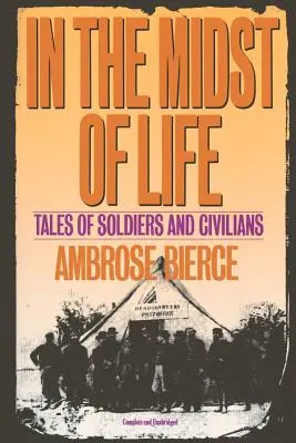 En medio de la vida: Cuentos de soldados y civiles - In the Midst of Life: Tales of Soldiers and Civilians