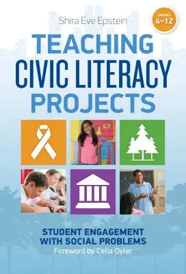 La enseñanza de proyectos de alfabetización cívica: Student Engagement with Social Problems, Grades 4-12 - Teaching Civic Literacy Projects: Student Engagement with Social Problems, Grades 4-12