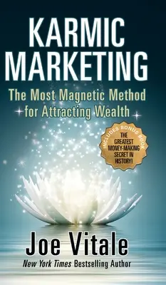 Marketing Kármico: El Método Más Magnético para Atraer la Riqueza con Libro de Bonificación: ¡El Mayor Secreto de la Historia para Ganar Dinero! - Karmic Marketing: The Most Magnetic Method for Attracting Wealth with Bonus Book: The Greatest Money-Making Secret in History!