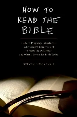 Cómo leer la Biblia: Historia, profecía, literatura: por qué los lectores modernos necesitan conocer la diferencia y qué significa para la fe hoy en día. - How to Read the Bible: History, Prophecy, Literature--Why Modern Readers Need to Know the Difference and What It Means for Faith Today