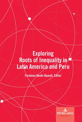 Explorando las raíces de la desigualdad en América Latina y Perú - Exploring Roots of Inequality in Latin America and Peru