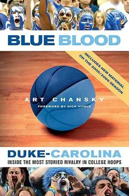 Sangre azul: Duke-Carolina: La rivalidad más histórica del baloncesto universitario - Blue Blood: Duke-Carolina: Inside the Most Storied Rivalry in College Hoops