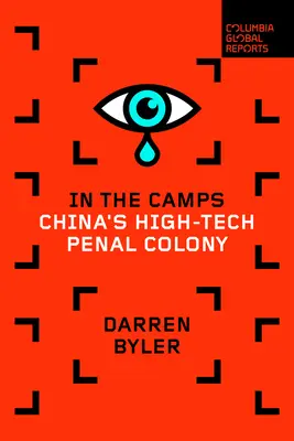 En los campos: La colonia penal de alta tecnología de China - In the Camps: China's High-Tech Penal Colony