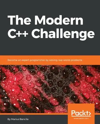 The Modern C++ Challenge: Conviértase en un programador experto resolviendo problemas del mundo real - The Modern C++ Challenge: Become an expert programmer by solving real-world problems