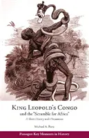 El Congo del Rey Leopoldo y la «Lucha por África» - Breve historia con documentos - King Leopold's Congo and the 