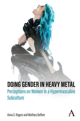 El género en el heavy metal: Percepciones sobre las mujeres en una subcultura hipermasculina - Doing Gender in Heavy Metal: Perceptions on Women in a Hypermasculine Subculture