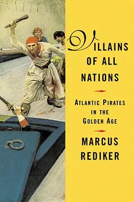 Villanos de todas las naciones: Piratas del Atlántico en la Edad de Oro - Villains of All Nations: Atlantic Pirates in the Golden Age