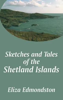 Bocetos y cuentos de las islas Shetland - Sketches and Tales of the Shetland Islands