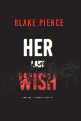 Su último deseo (Un thriller de suspense del FBI de Rachel Gift - Libro 1) - Her Last Wish (A Rachel Gift FBI Suspense Thriller-Book 1)