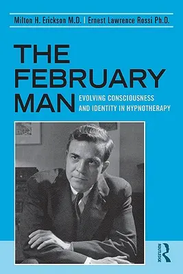 El hombre de febrero: La evolución de la conciencia y la identidad en la hipnoterapia - The February Man: Evolving Consciousness and Identity in Hypnotherapy