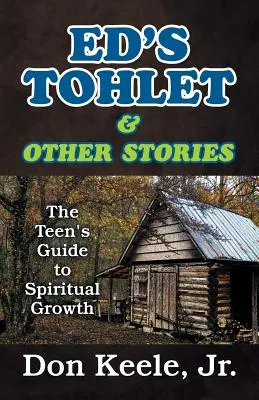 Ed's Tohlet and Other Stories: La Guía del Adolescente para el Crecimiento Espiritual - Ed's Tohlet and Other Stories: The Teen's Guide to Spiritual Growth