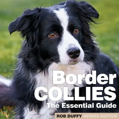 Border Collie: The Essential Guide - Border Collies: The Essential Guide