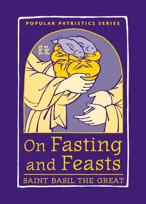 Sobre ayunos y fiestas: San Basilio el Grande - On Fasting and Feasts: Saint Basil the Great