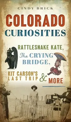 Curiosidades de Colorado: Rattlesnake Kate, el puente que llora, el último viaje de Kit Carson y mucho más - Colorado Curiosities: Rattlesnake Kate, the Crying Bridge, Kit Carson's Last Trip and More