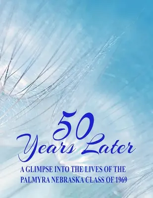 50 años después: Un vistazo a la vida de la promoción de 1969 de Palmyra, Nebraska - 50 Years Later: A Glimpse Into the Lives of the Palmyra, Nebraska, Class of 1969