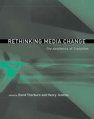 Repensar el cambio en los medios de comunicación: La estética de la transición - Rethinking Media Change: The Aesthetics of Transition