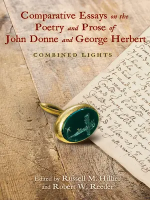 Ensayos comparativos sobre la poesía y la prosa de John Donne y George Herbert: Luces combinadas - Comparative Essays on the Poetry and Prose of John Donne and George Herbert: Combined Lights
