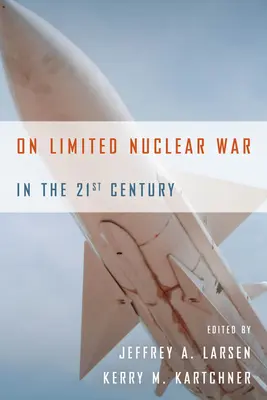 Sobre la guerra nuclear limitada en el siglo XXI - On Limited Nuclear War in the 21st Century