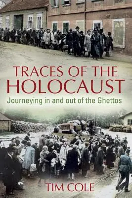 Huellas del Holocausto: Viajar dentro y fuera de los guetos - Traces of the Holocaust: Journeying in and out of the Ghettos