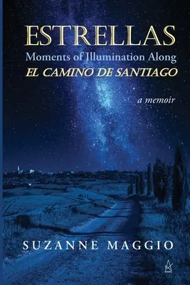 Estrellas: Momentos de iluminación en el Camino de Santiago - Estrellas: Moments of Illumination Along El Camino de Santiago