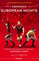 Aberdeen European Nights - Historias de los mejores partidos europeos de Aberdeen - Aberdeen European Nights - Stories from Aberdeen's Greatest European Games