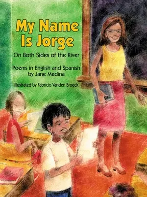 Me llamo Jorge: A ambos lados del río (Poemas en español e inglés) - My Name Is Jorge: On Both Sides of the River (Poems in Spanish and English)