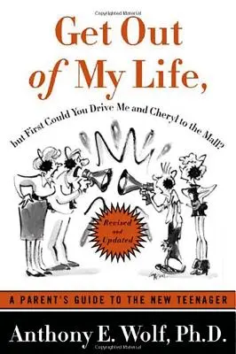 Sal de mi vida, pero antes ¿podrías llevarnos a Cheryl y a mí al centro comercial? Guía para padres sobre el nuevo adolescente - Get Out of My Life, But First Could You Drive Me & Cheryl to the Mall?: A Parent's Guide to the New Teenager