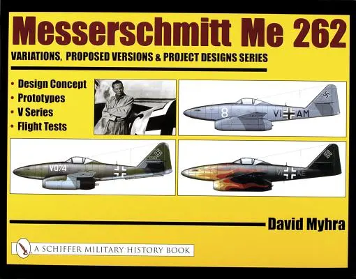 Messerschmitt Me 262: Variaciones, Versiones Propuestas y Diseños de Proyectos: Concepto de diseño, Prototipos, Serie V, Pruebas de vuelo - Messerschmitt Me 262: Variations, Proposed Versions & Project Designs Series: Design Concept, Prototypes, V Series, Flight Tests