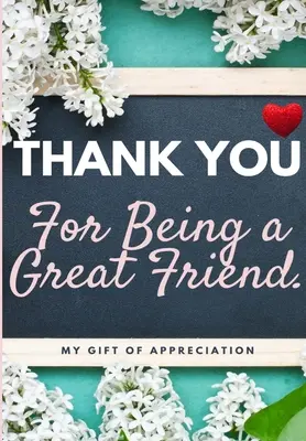 Gracias Por Ser Un Gran Amigo: Mi Regalo De Aprecio: Libro de regalo a todo color con preguntas 6,61 x 9,61 pulgadas - Thank You For Being a Great Friend: My Gift Of Appreciation: Full Color Gift Book Prompted Questions 6.61 x 9.61 inch