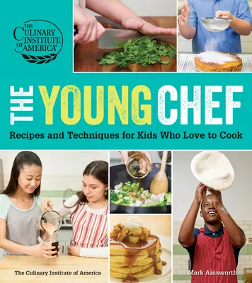 El joven chef: Recetas y técnicas para niños a los que les encanta cocinar - The Young Chef: Recipes and Techniques for Kids Who Love to Cook