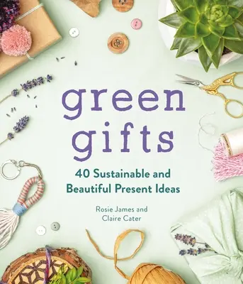 Regalos ecológicos: 40 ideas de regalos sostenibles y bonitos - Green Gifts: 40 Sustainable and Beautiful Present Ideas