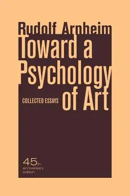 Hacia una psicología del arte: Ensayos reunidos - Toward a Psychology of Art: Collected Essays