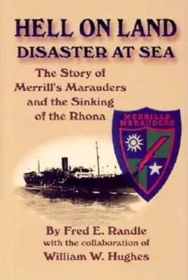 Infierno en tierra Desastre en el mar: La historia de los Merodeadores de Merrill y el hundimiento del Rhona - Hell on Land Disaster at Sea: The Story of Merrill's Marauders and the Sinking of the Rhona