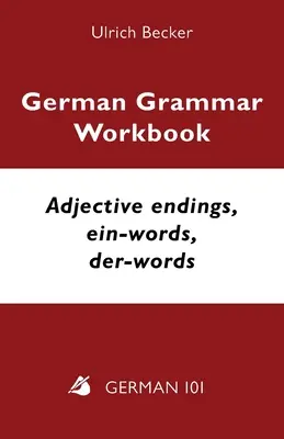 Cuaderno de gramática alemana - Terminaciones adjetivas, ein-words, der-words: Niveles A2 y B1 - German Grammar Workbook - Adjective endings, ein-words, der-words: Levels A2 and B1