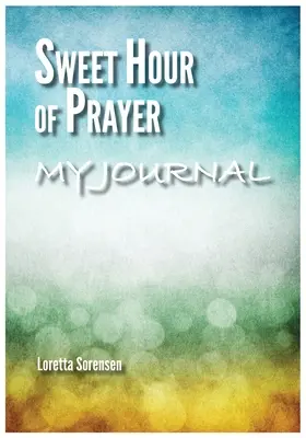 Mi dulce hora de oración - Sweet Hour of Prayer My Journal