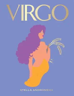 Virgo: Aprovecha el poder del zodiaco (Astrología, Signo zodiacal) - Virgo: Harness the Power of the Zodiac (Astrology, Star Sign)