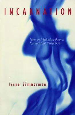 Encarnación: Poemas nuevos y escogidos para la reflexión espiritual - Incarnation: New and Selected Poems for Spiritual Reflection