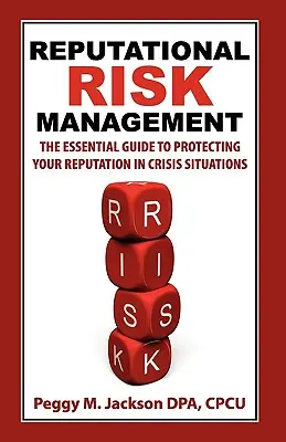 Gestión del riesgo para la reputación: La guía esencial para proteger su reputación en situaciones de crisis - Reputational Risk Management: The Essential Guide to Protecting Your Reputation in Crisis Situations