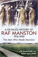 Historia detallada de la RAF Manston 1916-1930 - Los hombres que hicieron Manston - Detailed History of RAF Manston 1916-1930 - The Men Who Made Manston