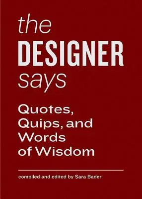 El diseñador dice: Citas, ocurrencias y palabras sabias - The Designer Says: Quotes, Quips, and Words of Wisdom