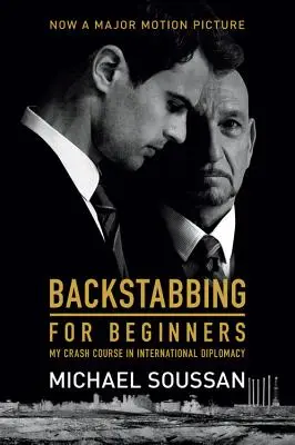 Puñaladas por la espalda para principiantes: Mi curso acelerado de diplomacia internacional - Backstabbing for Beginners: My Crash Course in International Diplomacy