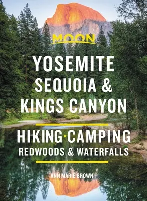 Moon Yosemite, Sequoia y Kings Canyon: Senderismo, acampada, cascadas y grandes árboles - Moon Yosemite, Sequoia & Kings Canyon: Hiking, Camping, Waterfalls & Big Trees