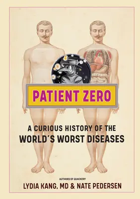 Paciente Cero: Una curiosa historia de las peores enfermedades del mundo - Patient Zero: A Curious History of the World's Worst Diseases