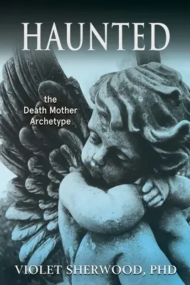 Embrujada: el arquetipo de la madre de la muerte - Haunted: the Death Mother Archetype