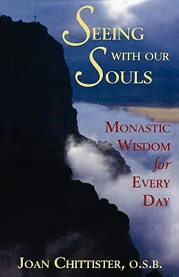 Ver con el alma: Sabiduría monástica para cada día - Seeing with Our Souls: Monastic Wisdom for Every Day