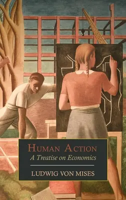 La acción humana: Tratado de economía - Human Action: A Treatise on Economics