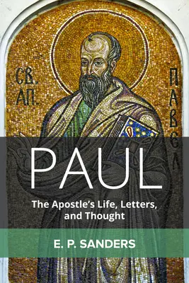 Pablo: vida, cartas y pensamiento del apóstol - Paul: The Apostle's Life, Letters, and Thought