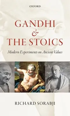 Gandhi y los estoicos: Experimentos modernos sobre valores antiguos - Gandhi and the Stoics: Modern Experiments on Ancient Values